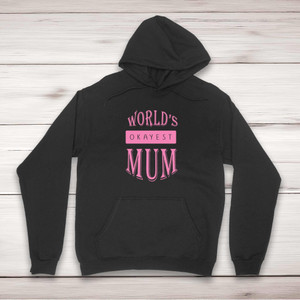 World's Okayest Mum - Novelty Hoodies - Slightly Disturbed - Image 1 of 2