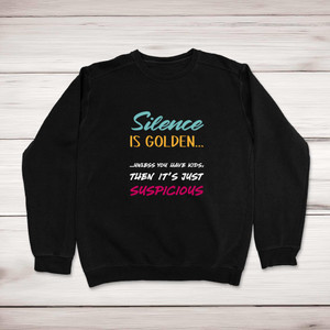 Silence Is Golden - Novelty Sweatshirts - Slightly Disturbed - Image 1 of 1