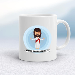 Where's All My Bitches At - Rude Mugs - Slightly Disturbed - Image 1 of 18