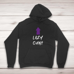Lazy Cunt - Rude Hoodies - Slightly Disturbed - Image 1 of 2