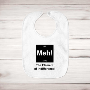 Meh! The Element Of Indifference - Geeky Bibs - Slightly Disturbed - Image 1 of 4