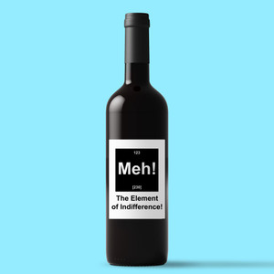 Meh! The Element Of Indifference - Geeky Wine/Beer Labels - Slightly Disturbed - Image 1 of 1