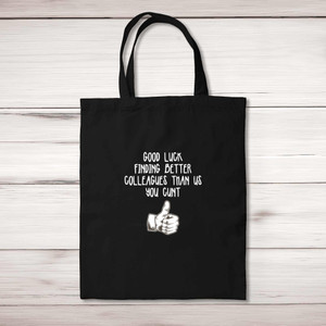Good Luck Finding Better Colleagues - Rude Tote Bags - Slightly Disturbed