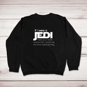 If I Were A Jedi - Geeky Sweatshirts - Slightly Disturbed - Image 1 of 2