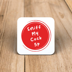 Sniff My - Rude Coaster - Slightly Disturbed - Image 1 of 2