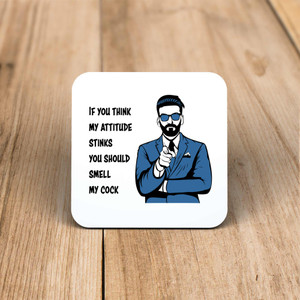 Attitude Stinks Smell My Cock - Rude Coaster - Slightly Disturbed - Image 1 of 1