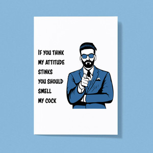 Attitude Stinks Smell My Cock - Rude Greeting Cards - Slightly Disturbed - Image 1 of 1