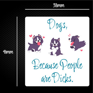 Dogs, Because People Are Dicks - Rude Sticker Packs - Slightly Disturbed - Image 1 of 1