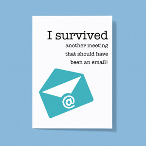 I Survived Another Meeting - Novelty Greeting Cards - Slightly Disturbed - Image 1 of 1