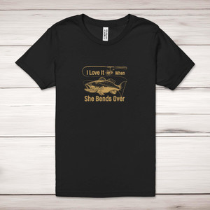 I Love It When She Bends Over - Novelty Adult T-Shirts - Slightly Disturbed - Image 1 of 10