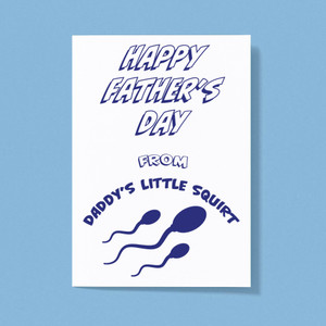 Daddy's Lttle Squirt - Rude Greeting Cards - Slightly Disturbed - Image 1 of 1
