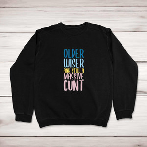 Older Wiser And Still A Massive - Rude Sweatshirts - Slightly Disturbed - Image 1 of 6