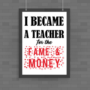 I Became A Teacher - Novelty Posters - Slightly Disturbed - Image 1 of 1