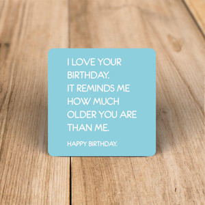 I Love Your Birthday - Novelty Coaster - Slightly Disturbed - Image 1 of 1
