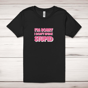 I Don't Speak Stupid - Rude Adult T-Shirts - Slightly Disturbed - Image 1 of 10