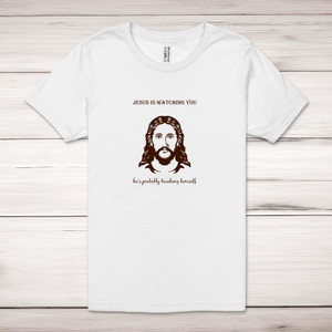 Jesus Is Watching You - Rude Adult T-Shirts - Slightly Disturbed - Image 1 of 7