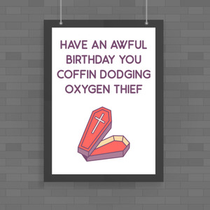 Coffin Dodging Oxygen Thief - Rude Posters - Slightly Disturbed - Image 1 of 1