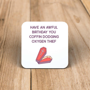Coffin Dodging Oxygen Thief - Rude Coaster - Slightly Disturbed - Image 1 of 1