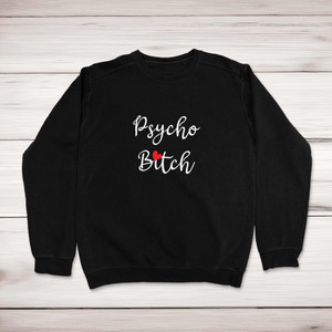 Psycho Bitch - Rude Sweatshirts - Slightly Disturbed - Image 1 of 2