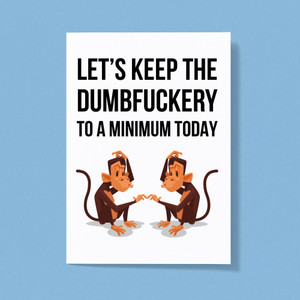 Dumbfuckery To A Minimum - Rude Greeting Cards - Slightly Disturbed - Image 1 of 1
