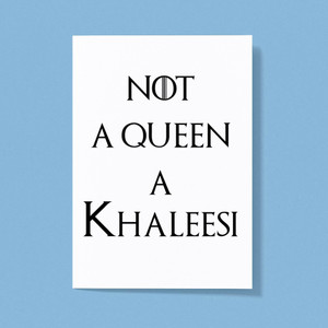Not A Queen A Khaleesi - Geeky Greeting Cards - Slightly Disturbed - Image 1 of 1