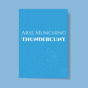 Arse Munching Thundercunt - Rude Greeting Cards - Slightly Disturbed - Image 1 of 1