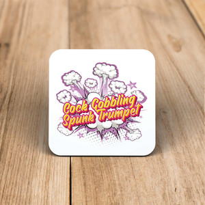 Cock Gobbling Spunk Trumpet - Rude Coaster - Slightly Disturbed - Image 1 of 1