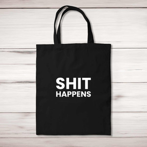 Shit Happens - Rude Tote Bags - Slightly Disturbed