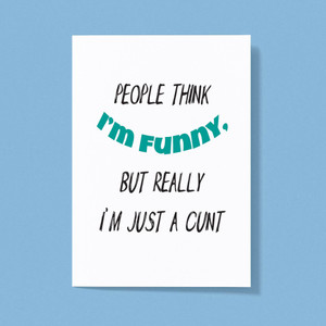 People Think I'm Funny - Rude Greeting Cards - Slightly Disturbed - Image 1 of 1