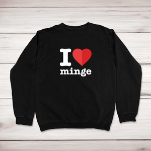 I Love Minge - Rude Sweatshirts - Slightly Disturbed - Image 1 of 2
