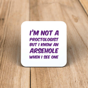 I'm Not A Proctologist - Rude Coaster - Slightly Disturbed - Image 1 of 2