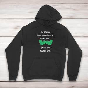 I'm A Vegan, You're A Cunt - Rude Hoodies - Slightly Disturbed - Image 1 of 2