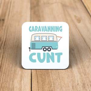 Caravanning Cunt - Rude Coaster - Slightly Disturbed - Image 1 of 1