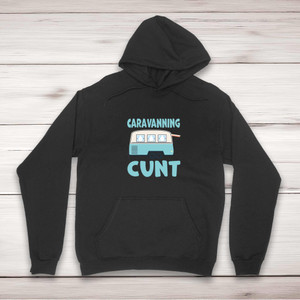 Caravanning Cunt - Rude Hoodies - Slightly Disturbed - Image 1 of 2