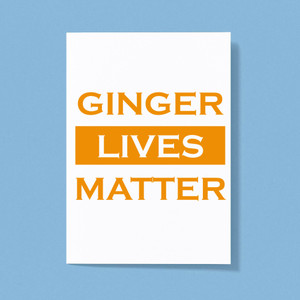 Ginger Lives Matter - Novelty Greeting Cards - Slightly Disturbed - Image 1 of 1