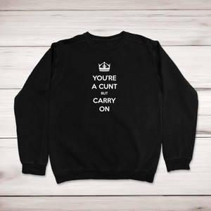 Keep Calm Cunt - Rude Sweatshirts - Slightly Disturbed - Image 1 of 2