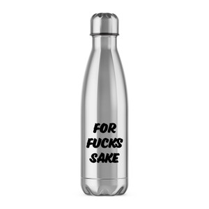 For Fucks Sake - Rude Water Bottles - Slightly Disturbed - Image 1 of 6