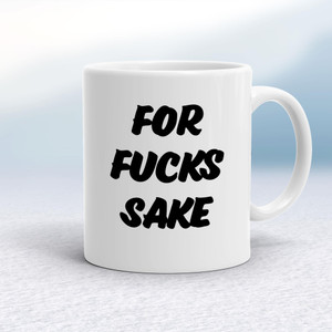 For Fucks Sake - Rude Mugs - Slightly Disturbed - Image 1 of 18
