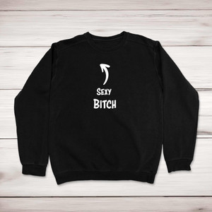 Sexy Bitch - Rude Sweatshirts - Slightly Disturbed - Image 1 of 2