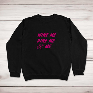 Wine Me - Rude Sweatshirts - Slightly Disturbed - Image 1 of 2