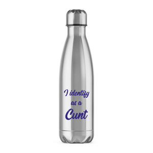 I Identify As A Cunt - Rude Water Bottles - Slightly Disturbed - Image 1 of 6