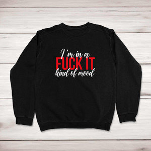 Fuck It Mood - Rude Sweatshirts - Slightly Disturbed - Image 1 of 1