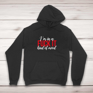 Fuck It Mood - Rude Hoodies - Slightly Disturbed - Image 1 of 2