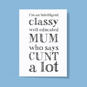 Intelligent Classy Mum - Rude Greeting Cards - Slightly Disturbed - Image 1 of 2