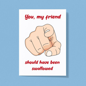 Should Have Been Swallowed - Rude Greeting Cards - Slightly Disturbed - Image 1 of 1