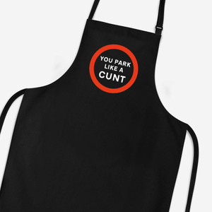 You Park Like A Cunt - Rude Aprons - Slightly Disturbed - Image 1 of 2