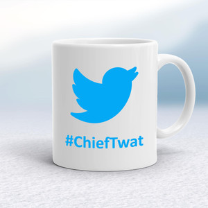Twitter #ChiefTwat - Rude Mugs - Slightly Disturbed - Image 1 of 18