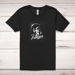 Houston We Have A Problem - Geeky Adult T-Shirts - Slightly Disturbed - Image 1 of 10