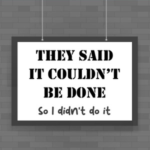 They Said It Couldn't Be Done - Novelty Posters - Slightly Disturbed - Image 1 of 1