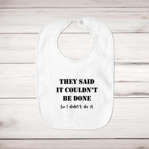 They Said It Couldn't Be Done - Novelty Bibs - Slightly Disturbed - Image 1 of 4